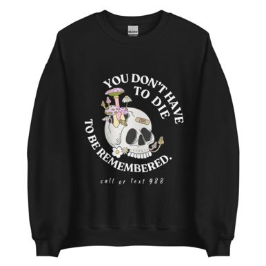 You Don't Have To Die Crewneck