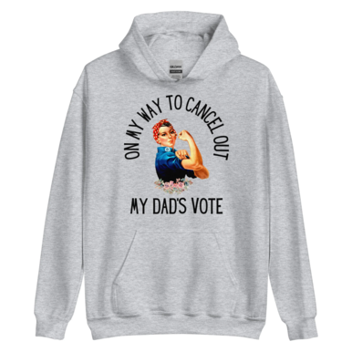 Cancel Dad's Vote Hoodie